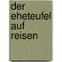 Der Eheteufel auf Reisen