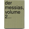 Der Messias, Volume 2... door Friedrich Gottlieb Klopstock