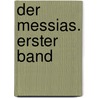 Der Messias. Erster Band door Friedrich Gottlieb Klopstock
