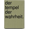 Der Tempel der Wahrheit. door Peter Kaufmann