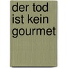 Der Tod ist kein Gourmet by Jean G. Goodhind