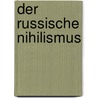 Der russische Nihilismus door Kupchanko