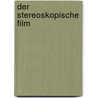 Der stereoskopische Film door Lennart Krause