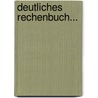 Deutliches Rechenbuch... door Onbekend