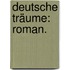 Deutsche Träume: Roman.