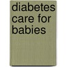 Diabetes Care For Babies door Jean Betschart Roemer
