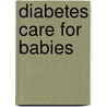 Diabetes Care For Babies by Jean Betschart Roemer