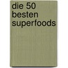 Die 50 besten Superfoods by Brigitte Hamann