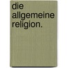 Die Allgemeine Religion. by Ludwig Heinrich Von Jakob