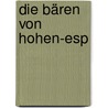 Die Bären von Hohen-Esp door Nataly Von Eschstruth
