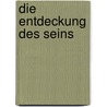 Die Entdeckung des Seins by Manfred Linke