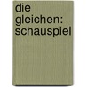 Die Gleichen: Schauspiel by Ludwig Achim Von Arnim