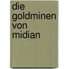 Die Goldminen von Midian door Sir Richard Francis Burton