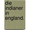 Die Indianer in England. by August "Von" Kotzebue