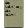 Die Kubierung des Holzes door Ferd.L. Langenbacher