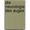 Die Neurologie Des Auges door Alfred Saenger