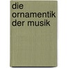 Die Ornamentik Der Musik by Beyschlag Adolf