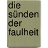 Die Sünden der Faulheit