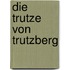 Die Trutze von Trutzberg