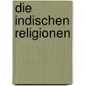 Die indischen Religionen by Julius Richter