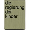 Die regierung der kinder by Ziller Tuiskon