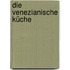 Die venezianische Küche