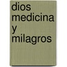 Dios Medicina y Milagros door Daniel Fountain