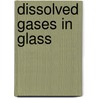 Dissolved Gases in Glass door Edward W. (Edward Wight) Washburn