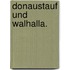 Donaustauf und Walhalla.