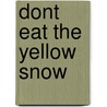 Dont Eat the Yellow Snow door Marcus Kraft