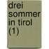 Drei Sommer in Tirol (1)