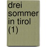 Drei Sommer in Tirol (1) door Ludwig Steub