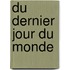 Du Dernier Jour Du Monde