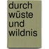 Durch Wüste und Wildnis