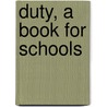 Duty, a Book for Schools door Julius H. Seelye
