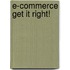 E-Commerce Get It Right!