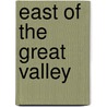 East of the Great Valley by Sylvia Ross