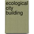 Ecological City Building