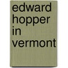 Edward Hopper in Vermont door Bonnie Tocher Clause