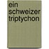Ein Schweizer Triptychon