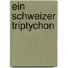 Ein Schweizer Triptychon door Naser Musa Dahdal