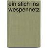 Ein Stich ins Wespennetz by Elisabeth Rahlfes