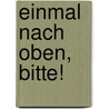 Einmal nach oben, bitte! door Lilly Busch