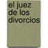 El Juez de los Divorcios