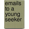 Emails to a Young Seeker door David S. Hogsette