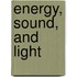 Energy, Sound, and Light