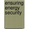 Ensuring Energy Security by Riasad Amin
