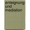 Enteignung Und Mediation by Markus Kuehnl