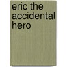 Eric the Accidental Hero door Jan Edwards