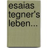 Esaias Tegner's Leben... door Karl Wilhelm Böttiger